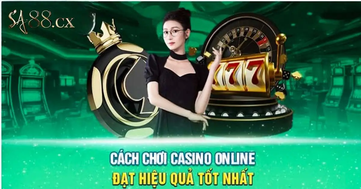 Tổng hợp cách chơi casino tối ưu hiệu quả